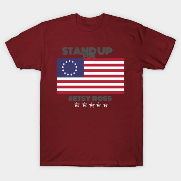 betsy ross stand up  t-shirt T-Shirt by souhailstore